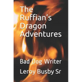 The Ruffian's Dragon Adventures: Bad Dog Writer