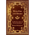 With Fire and Sword - An Historical Novel of Poland and Russia