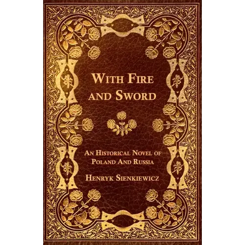 With Fire and Sword - An Historical Novel of Poland and Russia