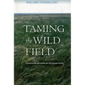 Taming the Wild Field: Colonization and Empire on the Russian Steppe