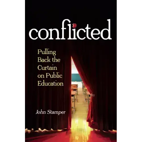 Conflicted: Pulling Back the Curtain on Public Education