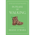 In Praise of Walking: A New Scientific Exploration