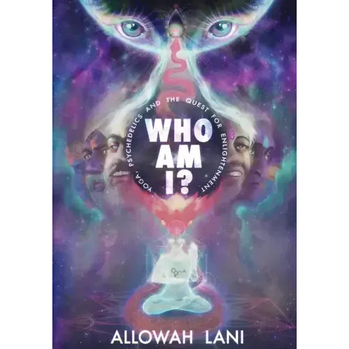 Who Am I?: Yoga, Psychedelics & The Quest for Enlightenment