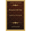 Romanian Folk Tales: Retold from the Original