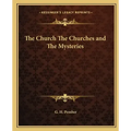 The Church The Churches and The Mysteries
