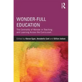 Wonder-Full Education: The Centrality of Wonder in Teaching and Learning Across the Curriculum