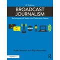 Broadcast Journalism: Techniques of Radio and Television News