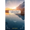 A Hard Day's Devotional: Blessings for Bruised Boomers