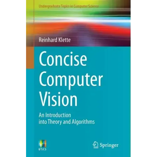 Concise Computer Vision: An Introduction Into Theory and Algorithms