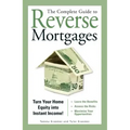 The Complete Guide to Reverse Mortgages: Turn Your Home Equity Into Instant Income!