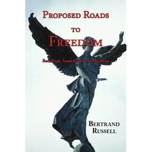 Proposed Roads to Freedom: Socialism, Anarchism & Syndicalism
