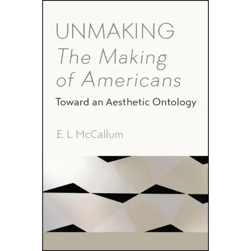 Unmaking The Making of Americans: Toward an Aesthetic Ontology