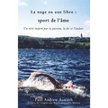 The Marathon Swimming the Sport of the Soul (French Language Edition): Inspiring Stories of Passion, Faith, and Grit