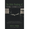 The Bible Reading of Young Evangelicals: An Exploration of the Ordinary Hermeneutics and Faith of Generation Y