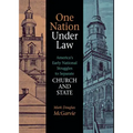 One Nation Under Law: America's Early National Struggles to Separate Church and State