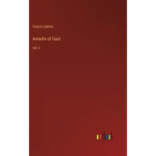 Amadis of Gaul: Vol. I