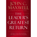 The Leader's Greatest Return: Attracting, Developing, and Multiplying Leaders