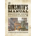 The Gunsmith's Manual: A Complete Handbook for the American Gunsmith, Being a Practical Guide to All Branches of the Trade