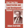 Start Your Own Construction and Land Development Business