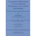 Topographical Bibliography of Ancient Egyptian Hieroglyphic Texts, Reliefs and Paintings. Volume III: Memphis. Part I: Abu Rawash to Abusir