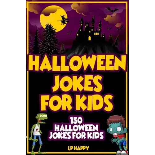 Halloween Jokes For Kids: 150 Halloween Jokes For Kids