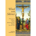Word and Silence: Hans Urs von Balthasar and the Spiritual Encounter Between East and West