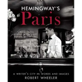 Hemingway's Paris: A Writer's City in Words and Images