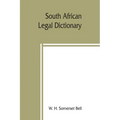 South African legal dictionary: containing most of the English, Latin and Dutch terms, phrases and maxims used in Roman-Dutch and South African legal