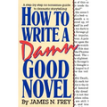 How to Write a Damn Good Novel