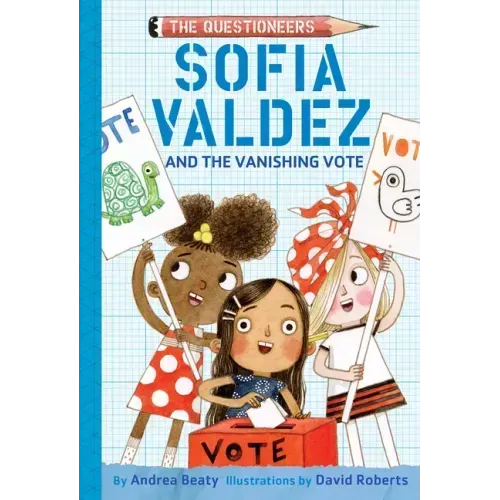 Sofia Valdez and the Vanishing Vote: The Questioneers Book #4