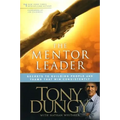 The Mentor Leader: Secrets to Building People and Teams That Win Consistently