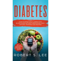 Diabetes: How to Effectively Lower Your Blood Sugar Without Medication, Using Natural Remedies and Recipes!