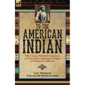 To the American Indian: the Unique Personal Account of a Yurok Native American Woman of Northern California