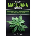 Growing Marijuana: Grow Cannabis Indoors Guide, Get A Successful Grow, Marijuana Horticulture, Grow Weed At home, Hydroponics, Dank Weed,