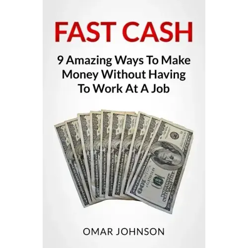 Fast Cash: 9 Amazing Ways To Make Money Without Having To Work At A Job