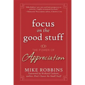 Focus on the Good Stuff: The Power of Appreciation