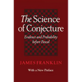 Science of Conjecture: Evidence and Probability Before Pascal