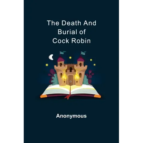 The Death and Burial of Cock Robin