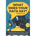 What Does Your Data Say?: A Conversation-Centric Design(TM) Primer for Power BI Content Development