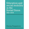 Education and Social Mobility in the Soviet Union 1921 1934