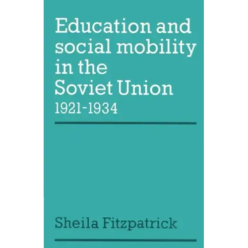 Education and Social Mobility in the Soviet Union 1921 1934