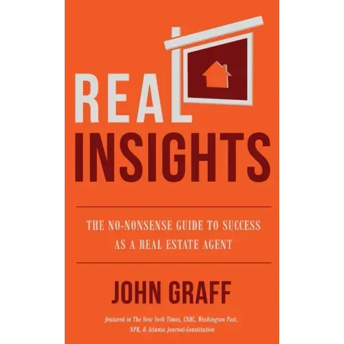 Real Insights: The No-Nonsense Guide to Success as a Real Estate Agent