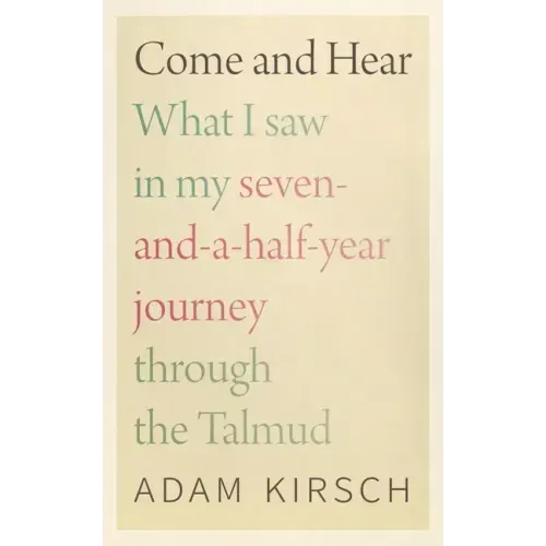 Come and Hear: What I Saw in My Seven-And-A-Half-Year Journey Through the Talmud