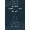 Myth, Masculinity & Me