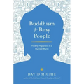 Buddhism for Busy People: Finding Happiness in a Hurried World