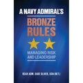 A Navy Admiral's Bronze Rules: Managing Risk and Leadership