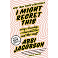 I Might Regret This: Essays, Drawings, Vulnerabilities, and Other Stuff