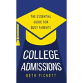 College Admissions: The Essential Guide for Busy Parents