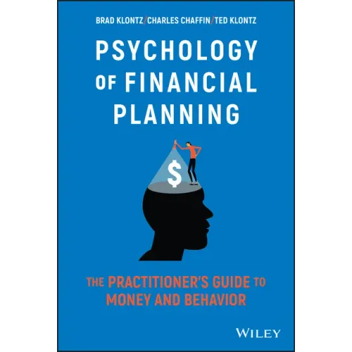 Psychology of Financial Planning: The Practitioner's Guide to Money and Behavior