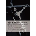 The Suffering of God According to Martin Luther's 'Theologia Crucis'